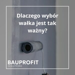Projekt bez nazwy 5 Dlaczego wybór odpowiedniego wałka jest tak ważny?