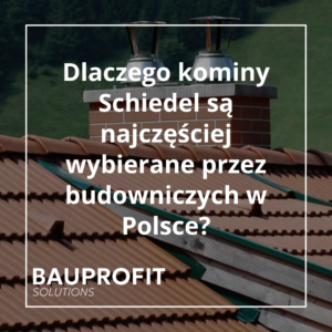blog3 Dlaczego kominy Schiedel są najczęściej wybierane przez budowniczych w Polsce? w 2025r