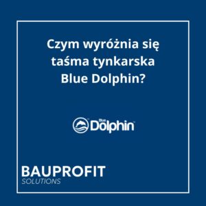 Elewacja KROK PO KROKU 1 1 Czym wyróżnia się taśma tynkarska Blue Dolphin?